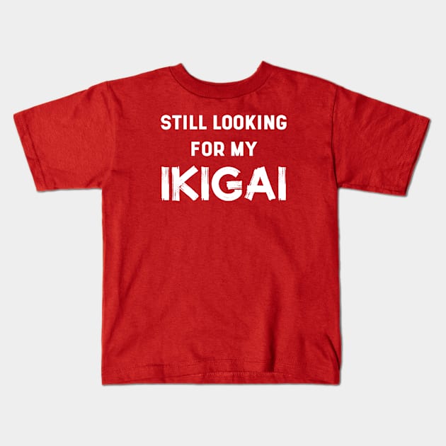 Still Looking For My IKIGAI | Life | Quotes | Hot Pink Kids T-Shirt by Wintre2